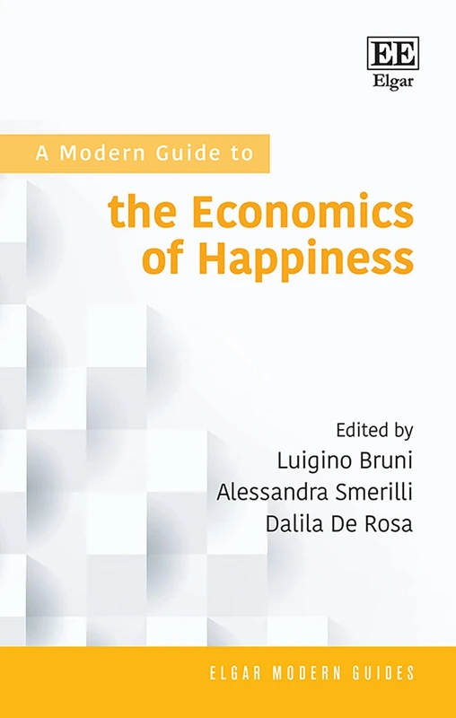 A Modern Guide to the Economics of Happiness (Elgar Modern Guides)