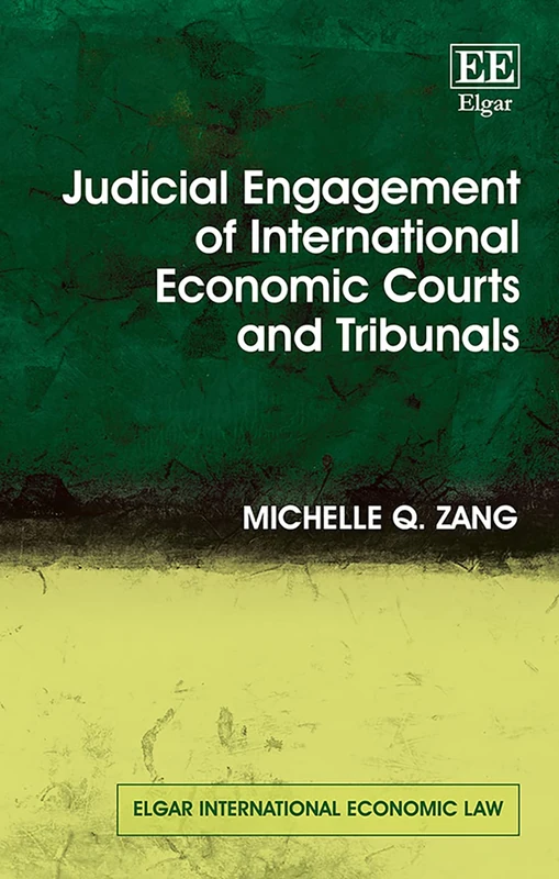 Judicial Engagement of International Economic Courts and Tribunals (Elgar International Economic Law series)