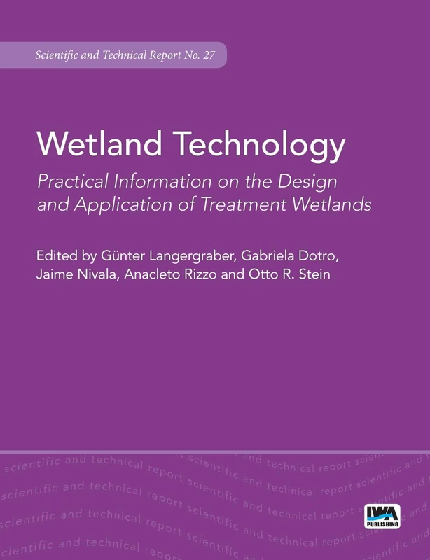 Wetland Technology: Practical information on designing treatment wetlands (Scientific and Technical Report Series): Practical Information on the Design and Application of Treatment Wetlands: 27