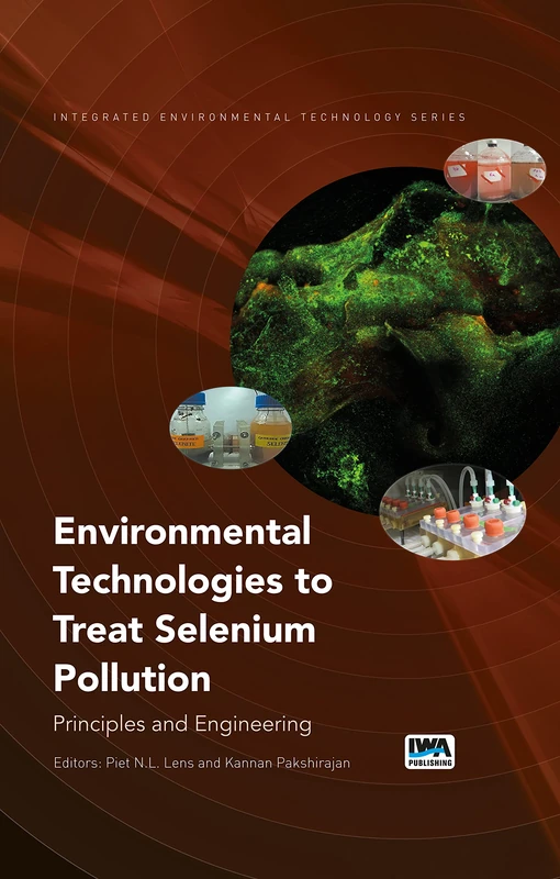Environmental Technologies to Treat Selenium Pollution: Principles and Engineering (Integrated Environmental Technology) - Image 1