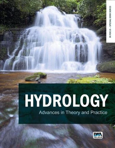 Hydrology: Advances in Theory and Practice (In Focus - Special Book Series)