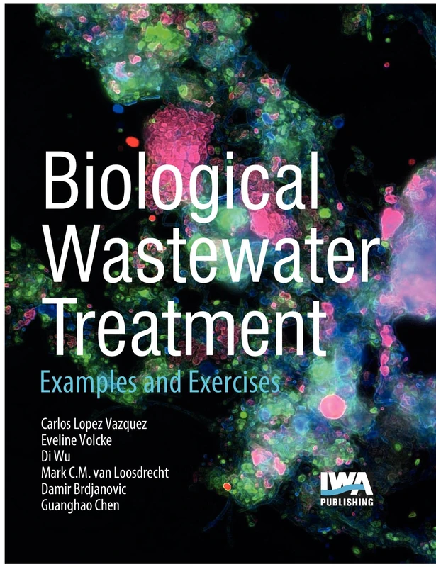 Biological Wastewater Treatment: Principles, Modelling and Design: Examples & Exercises