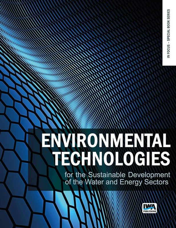 Environmental technologies for the sustainable development of the water and energy sectors (In Focus: Special Book Series)