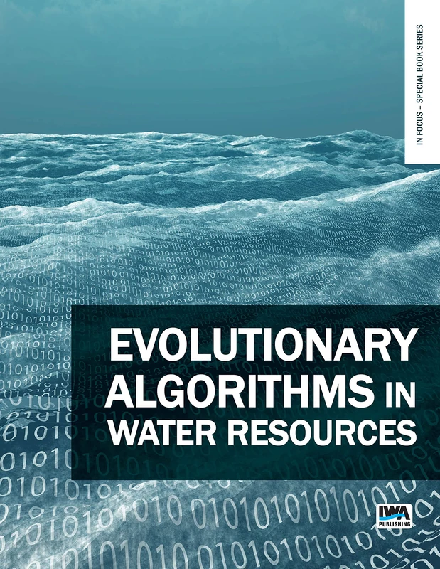 Evolutionary Algorithms in Water Resources (In Focus – Special Book Series)