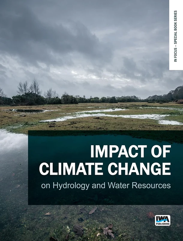 Impact of Climate Change on Hydrology and Water Resources (In Focus – Special Book Series)