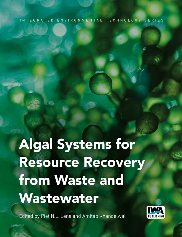 Algal Systems for Resource Recovery from Waste and Wastewater (Integrated Environmental Technology Series)