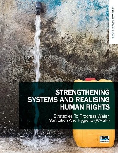 Strengthening Systems and Realising Human Rights: Strategies to Progress Water, Sanitation and Hygiene (WASH) (In Focus – Special Book Series) - Image 1