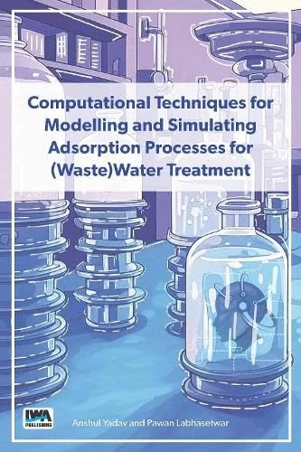 Computational Techniques for Modelling and Simulating Adsorption Processes for (Waste)Water Treatment