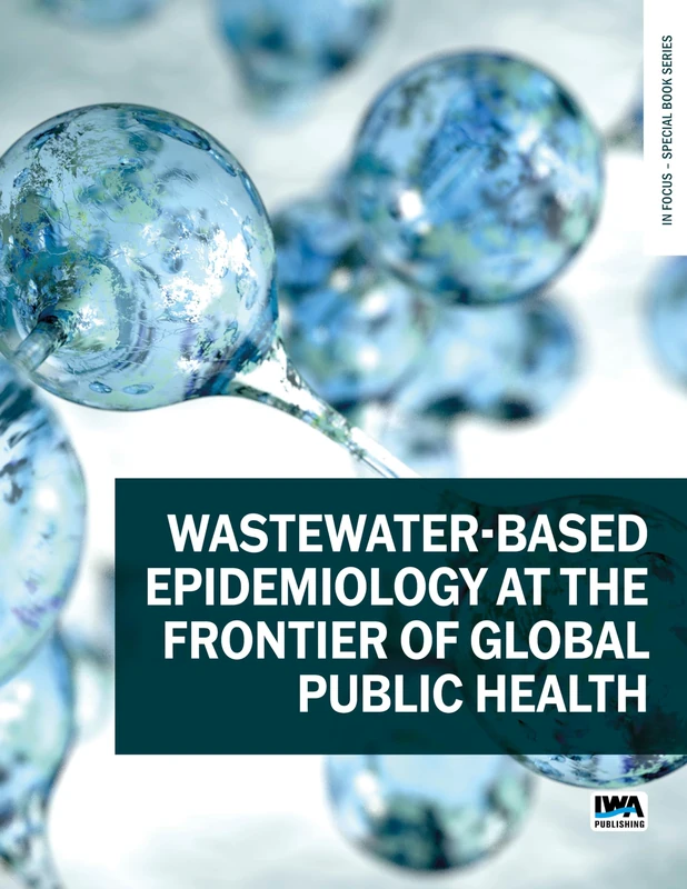 Wastewater-based epidemiology at the frontier of global public health (In Focus – Special Book Series)