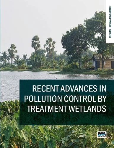 Recent Advances in Pollution Control by Treatment Wetlands (In Focus – Special Book Series)
