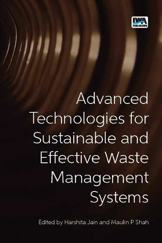 Advanced Technologies for Sustainable and Effective Waste Management Systems