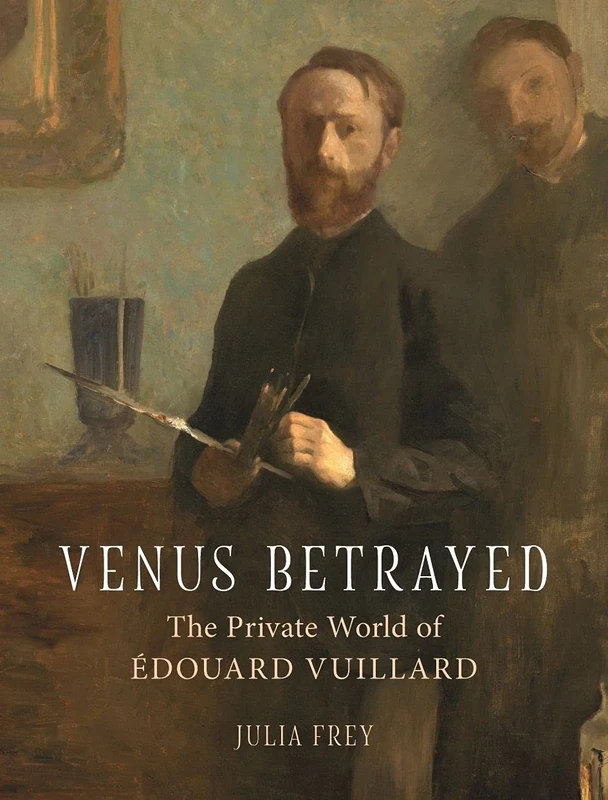 Venus Betrayed: The Private World of Édouard Vuillard