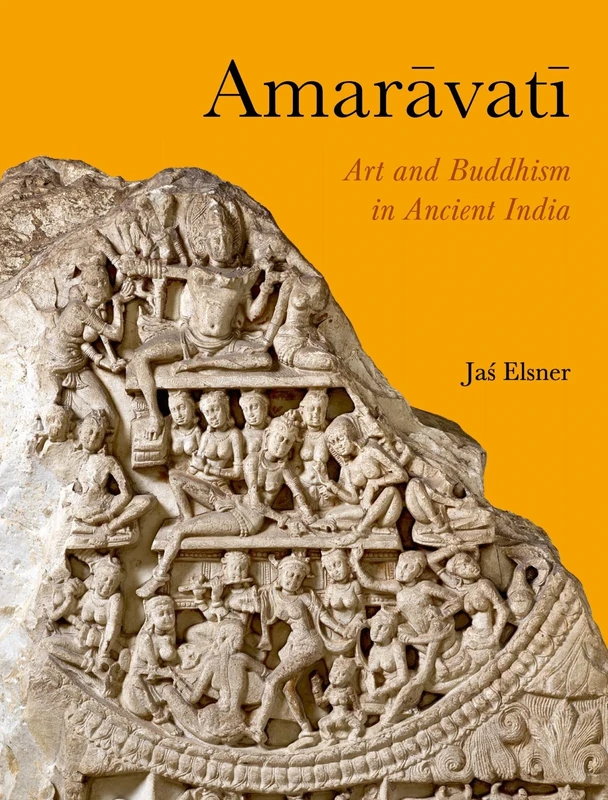 Amarāvatī: Art and Buddhism in Ancient India