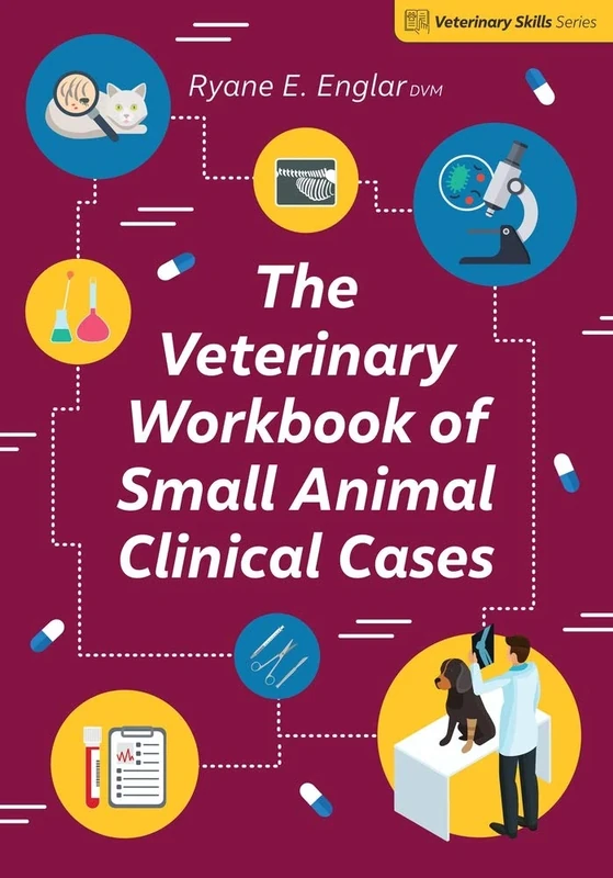 The Veterinary Workbook of Small Animal Clinical Cases (Veterinary Skills)