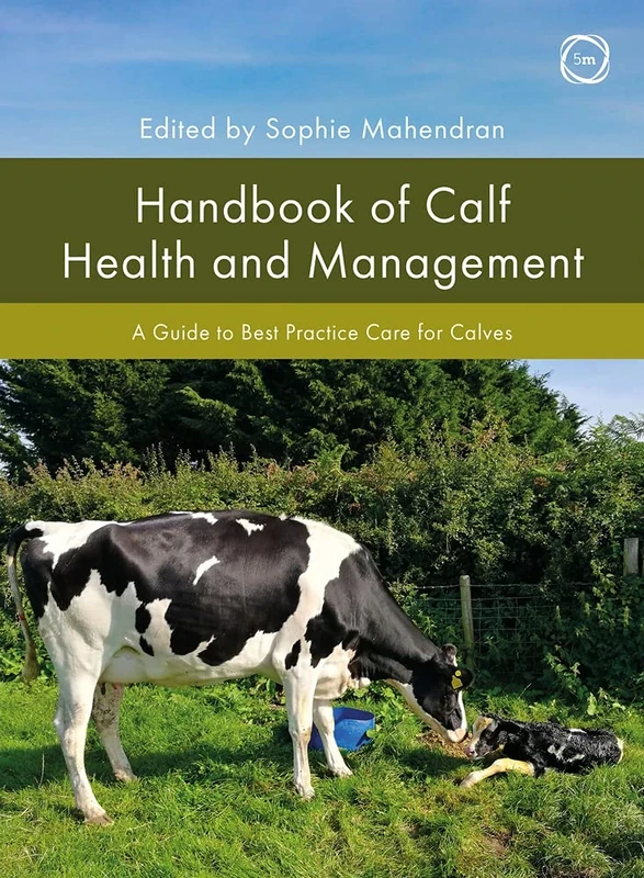 Handbook of Calf Health and Management: A Guide to Best Practice Care for Calves (Veterinary Books for Farmers)