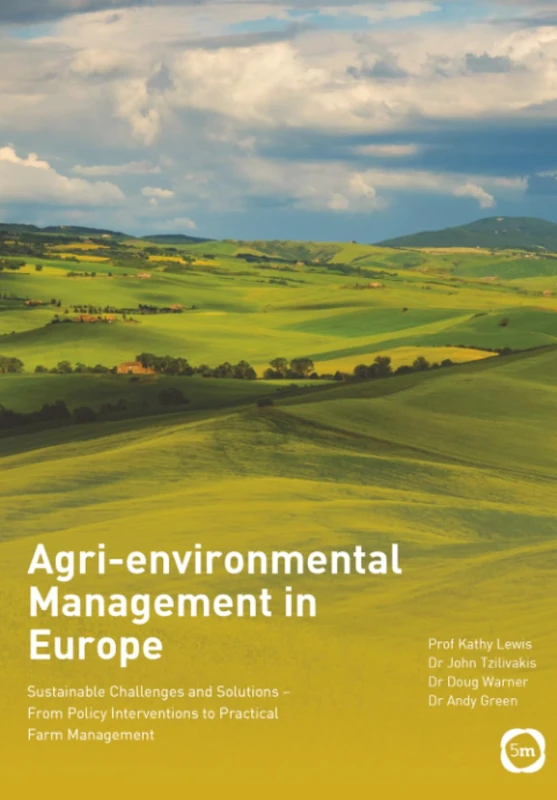 Agri-environmental Management in Europe: Sustainable Challenges and Solutions – From Policy Interventions to Practical Farm Management