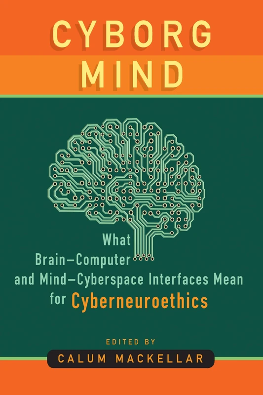 Cyborg Mind: What Brain–Computer and Mind–Cyberspace Interfaces Mean for Cyberneuroethics