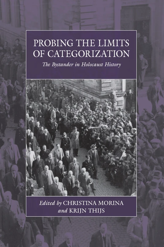 Probing the Limits of Categorization: The Bystander in Holocaust History: 27 (War and Genocide)