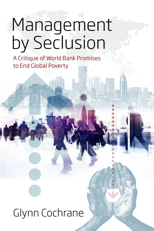 Management by Seclusion: A Critique of World Bank Promises to End Global Poverty - Image 1
