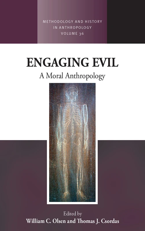 Engaging Evil: A Moral Anthropology: 36 (Methodology & History in Anthropology)