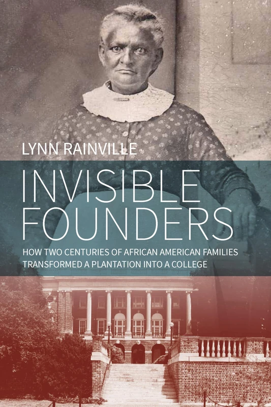 Invisible Founders: How Two Centuries of African American Families Transformed a Plantation into a College - Image 1