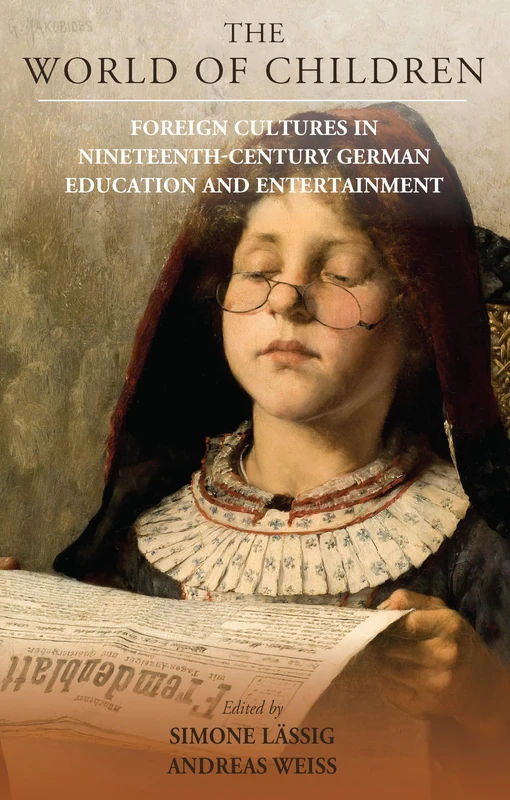 The World of Children: Foreign Cultures in Nineteenth-Century German Education and Entertainment: 24 (Studies in German History, 24) - Image 1