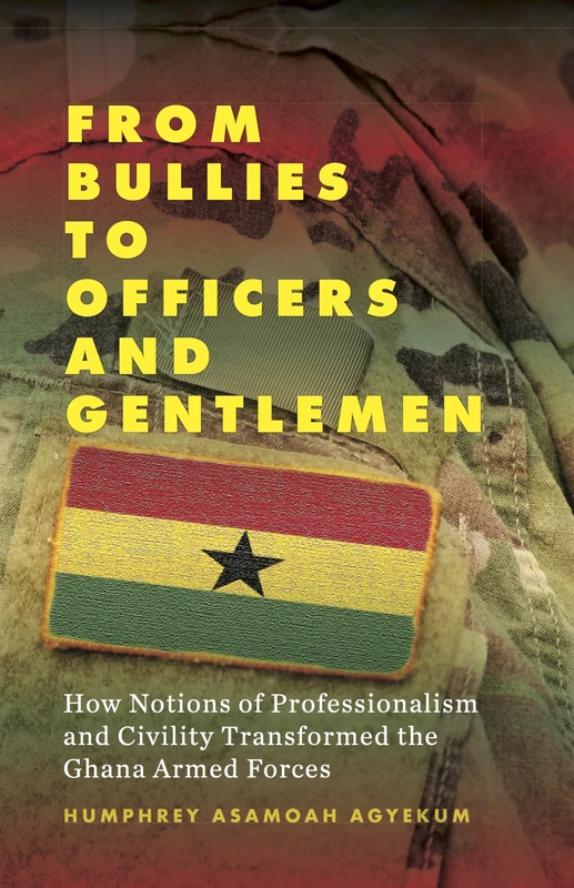 From Bullies to Officers and Gentlemen: How Notions of Professionalism and Civility Transformed the Ghana Armed Forces - Image 1