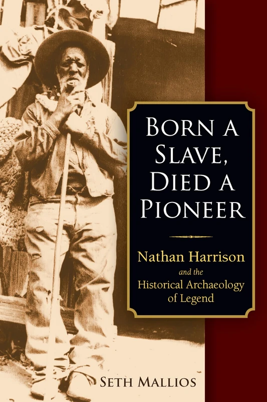 Born a Slave, Died a Pioneer: Nathan Harrison and the Historical Archaeology of Legend - Image 1