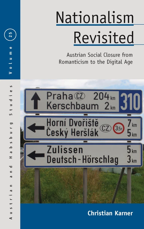 Nationalism Revisited: Austrian Social Closure from Romanticism to the Digital Age: 25 (Austrian and Habsburg Studies, 25)