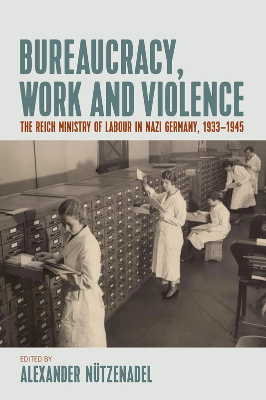 Berghahn Books - Bureaucracy, Work and Violence (1933-45)
