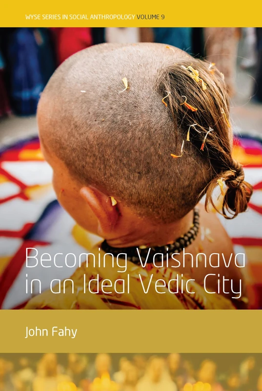 Becoming Vaishnava in an Ideal Vedic City: 9 (WYSE Series in Social Anthropology, 9) - Image 1