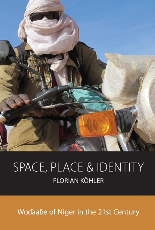 Space, Place and Identity: Woɗaaɓe of Niger in the 21st Century: 21 (Integration and Conflict Studies)