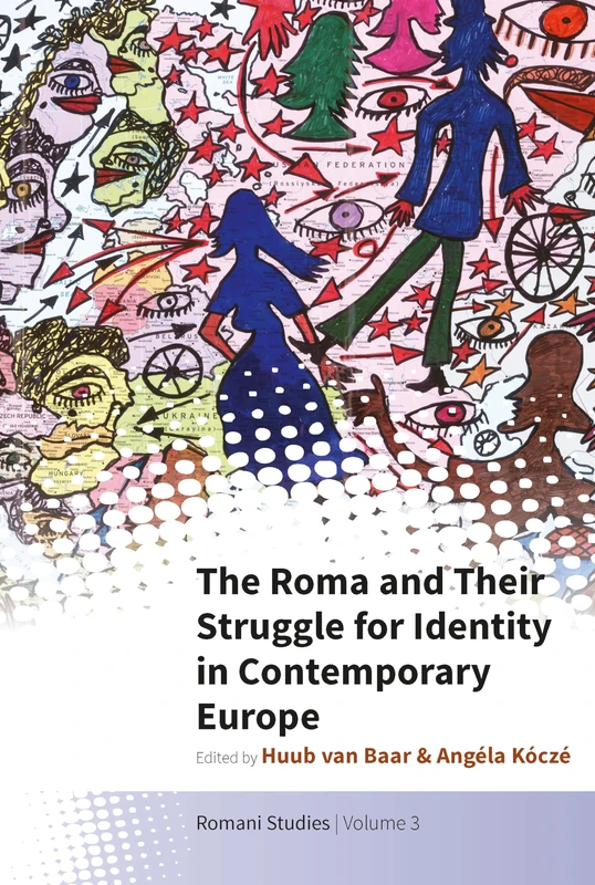 The Roma and Their Struggle for Identity in Contemporary Europe: 3 (New Directions in Romani Studies, 3)