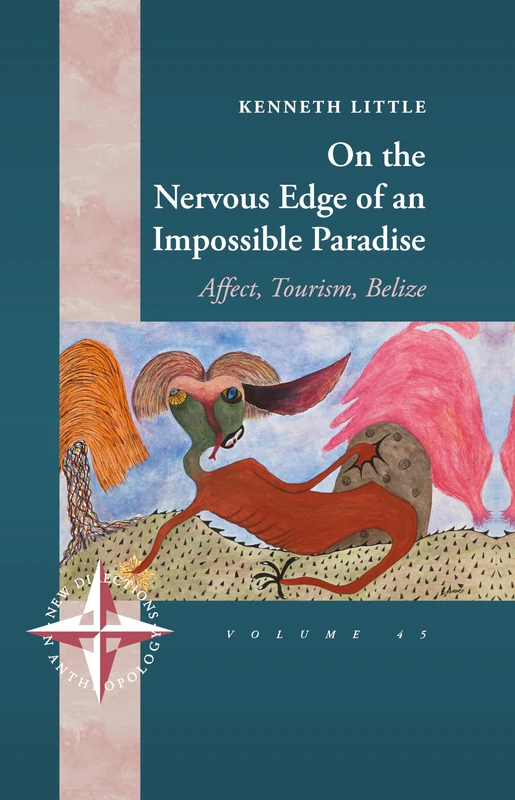 On the Nervous Edge of an Impossible Paradise: Affect, Tourism, Belize: 45 (New Directions in Anthropology, 45) - Image 1