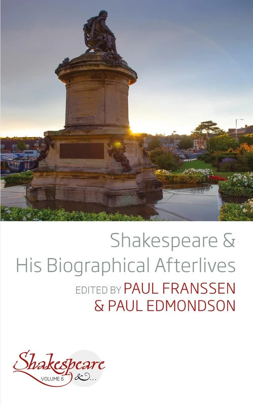 Shakespeare and His Biographical Afterlives: 6