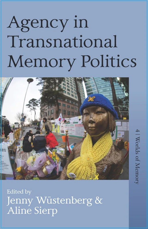 Agency in Transnational Memory Politics: 4 (Worlds of Memory, 4)