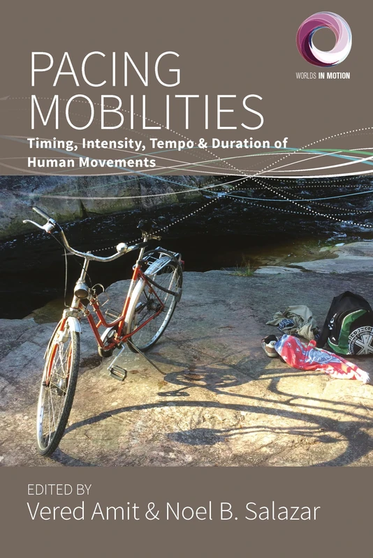 Pacing Mobilities: Timing, Intensity, Tempo and Duration of Human Movements: 8 (Worlds in Motion, 8)