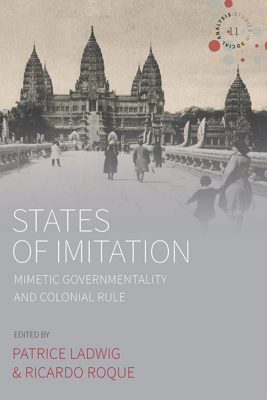 States of Imitation: Mimetic Governmentality and Colonial Rule: 11 (Studies in Social Analysis, 11)