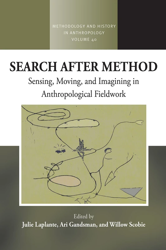 Search After Method: Sensing, Moving, and Imagining in Anthropological Fieldwork: 40 (Methodology & History in Anthropology, 40)