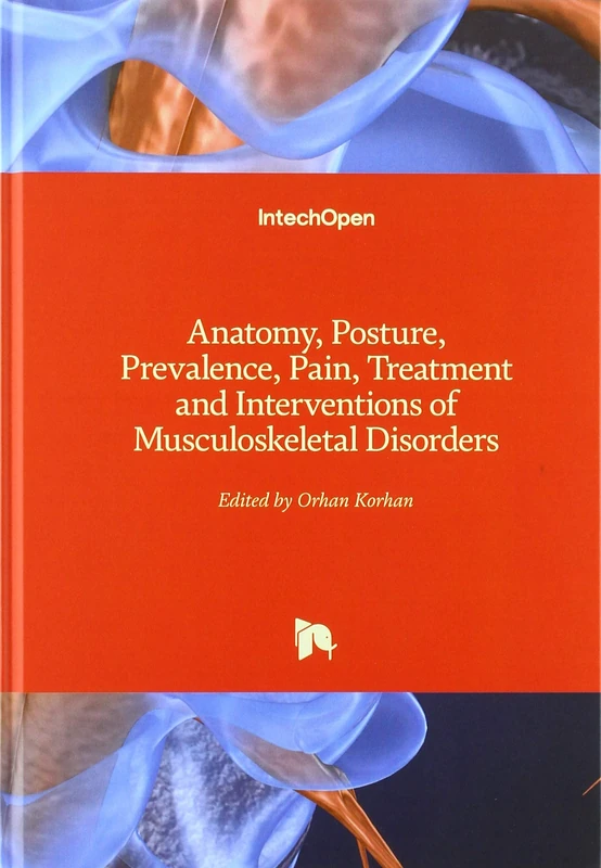 Anatomy Posture Prevalence Pain Treatment and Interventions of Musculoskeletal Disorders