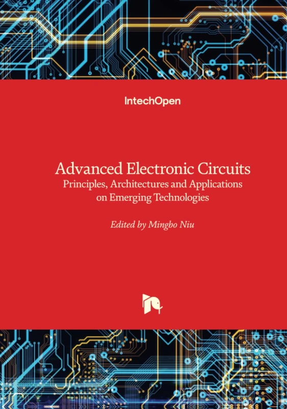 Advanced Electronic Circuits - Principles, Architectures and Applications on Emerging Technologies