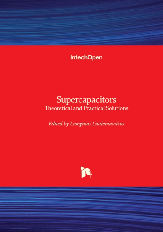 Supercapacitors - Theoretical and Practical Solutions