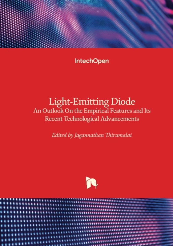 Light-Emitting Diode - An Outlook On the Empirical Features and Its Recent Technological Advancements