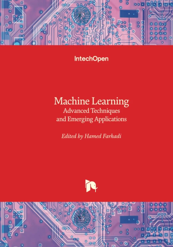 Machine Learning - Advanced Techniques and Emerging Applications
