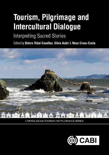 Tourism, Pilgrimage and Intercultural Dialogue: Interpreting Sacred Stories (CABI Religious Tourism and Pilgrimage Series)
