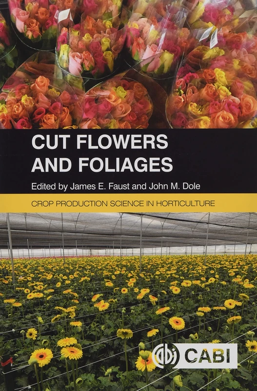 Cut Flowers and Foliages (Crop Production Science in Horticulture)