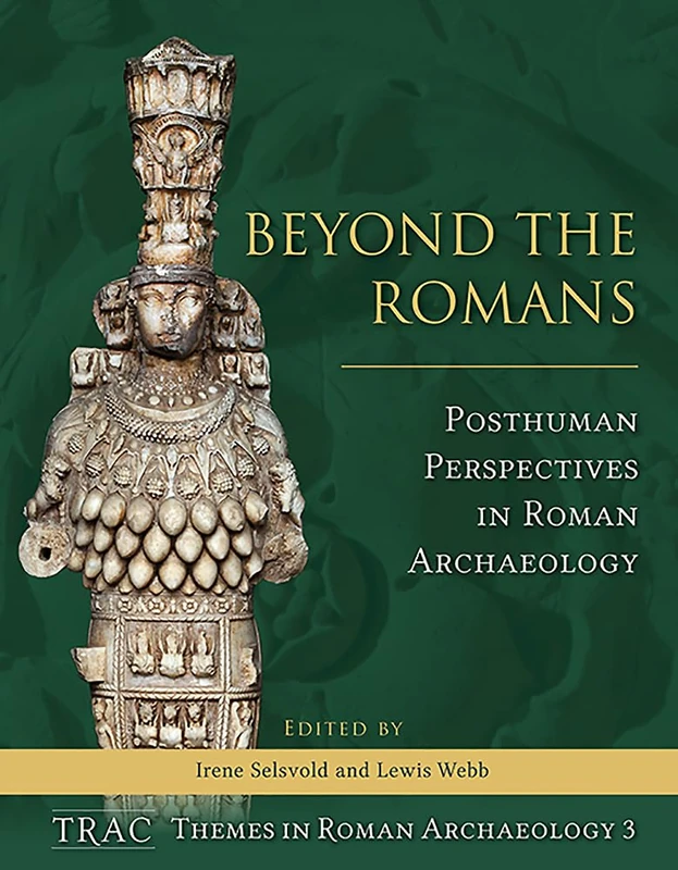 Oxbow Books - Beyond the Romans: Posthuman Perspectives