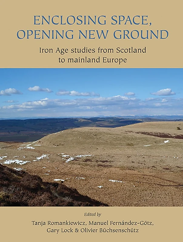 Enclosing Space, Opening New Ground: Iron Age Studies from Scotland to Mainland Europe - Image 1