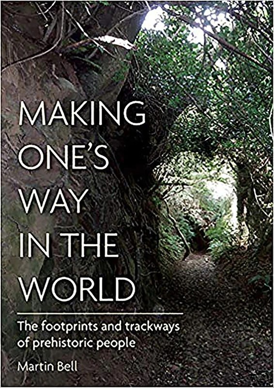 Making One's Way in the World: The Footprints and Trackways of Prehistoric People