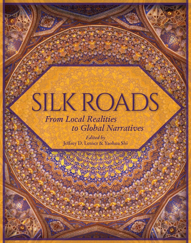 Silk Roads: From Local Realities to Global Narratives